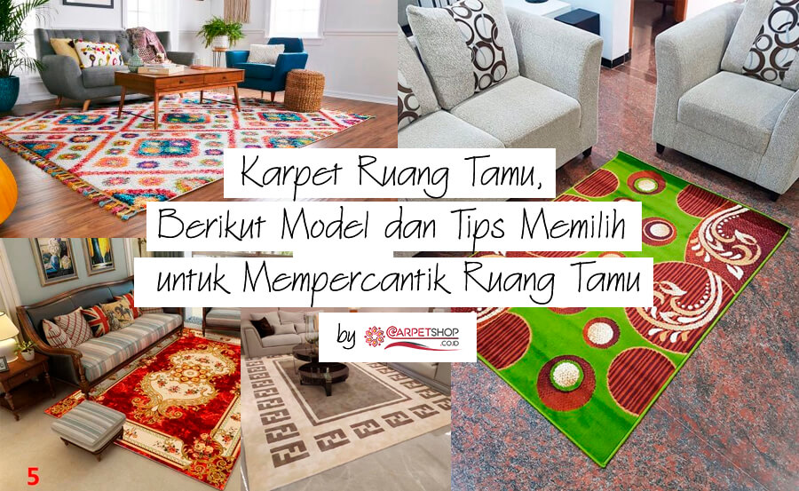 Karpet Ruang Tamu, Berikut Model dan Tips Memilih untuk Mempercantik Ruang Tamu